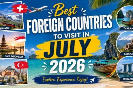 Best Foreign Countries to Visit in July 2026
